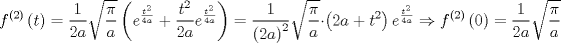 TEX: $$<br />f^{\left( 2 \right)} \left( t \right) = \frac{1}<br />{{2a}}\sqrt {\frac{\pi }<br />{a}} \left( {e^{\frac{{t^2 }}<br />{{4a}}}  + \frac{{t^2 }}<br />{{2a}}e^{\frac{{t^2 }}<br />{{4a}}} } \right) = \frac{1}<br />{{\left( {2a} \right)^2 }}\sqrt {\frac{\pi }<br />{a}}  \cdot \left( {2a + t^2 } \right)e^{\frac{{t^2 }}<br />{{4a}}}  \Rightarrow f^{\left( 2 \right)} \left( 0 \right) = \frac{1}<br />{{2a}}\sqrt {\frac{\pi }<br />{a}} <br />$$