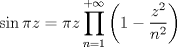 TEX: $$<br />\sin \pi z = \pi z\prod\limits_{n = 1}^{ + \infty } {\left( {1 - \frac{{z^2 }}<br />{{n^2 }}} \right)} <br />$$