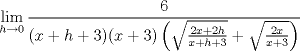 TEX: \[\lim_{h\rightarrow 0}\frac{6}{(x+h+3)(x+3)\left ( \sqrt{\frac{2x+2h}{x+h+3}}+\sqrt{\frac{2x}{x+3}} \right )}\]