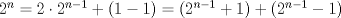 TEX: $2^n=2\cdot 2^{n-1} +(1-1)=(2^{n-1}+1)+(2^{n-1}-1)$