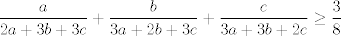 TEX: $$\frac{a}{2a+3b+3c}+\frac{b}{3a+2b+3c}+\frac{c}{3a+3b+2c}\ge \frac{3}{8}$$