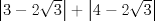 TEX: $\left|3-2\sqrt{3}\right|+\left|4-2\sqrt{3}\right|$