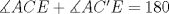 TEX: $\measuredangle ACE + \measuredangle AC'E = 180$