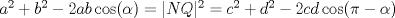 TEX: $a^2+b^2-2ab\cos(\alpha)=|NQ|^2=c^2+d^2-2cd\cos(\pi-\alpha)$