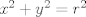 TEX: $x^2+y^2=r^2$