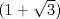 TEX: $(1+\sqrt{3})$