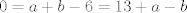 TEX: $$0=a+b-6=13+a-b$$