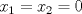 TEX: $x_1=x_2=0$