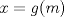 TEX: $x=g(m)$