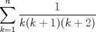 TEX: $$\sum\limits_{k=1}^{n}{\frac{1}{k(k+1)(k+2)}}$$