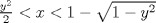 TEX: $ \frac{y^2}{2}<x<1-\sqrt{1-y^2}$