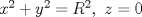 TEX: $x^2+y^2 = R^2,\ z=0$