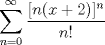 TEX:  $\displaystyle \sum_{n=0}^{\infty} \dfrac{[n(x+2)]^n}{n!}$  