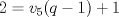 TEX: $2=v_5(q-1)+1$