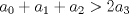 TEX: $a_0+a_1+a_2>2a_3$