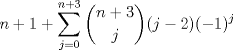 TEX: $n+1+\displaystyle\sum_{j=0}^{n+3}{\binom{n+3}{j}(j-2)(-1)^j}$