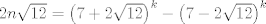 TEX: $2n\sqrt{12}=\left( 7+2\sqrt{12} \right)^{k}-\left( 7-2\sqrt{12} \right)^{k}$