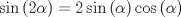 TEX: $\sin{(2\alpha)}=2\sin{(\alpha)}\cos{(\alpha)}$