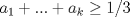 TEX: $a_1+...+a_k\ge 1/3$