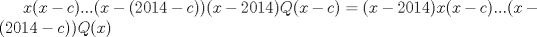 TEX: $x(x-c)...(x-(2014-c))(x-2014)Q(x-c)=(x-2014)x(x-c)...(x-(2014-c))Q(x)$