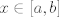 TEX: $x \in [a,b]$