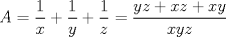 TEX: \[A=\frac{1}{x}+\frac{1}{y}+\frac{1}{z}=\frac{yz+xz+xy}{xyz}\]