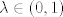 TEX: $\lambda \in (0,1)$