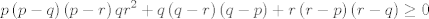 TEX: $$p\left( p-q \right)\left( p-r \right)qr^{2}+q\left( q-r \right)\left( q-p \right)+r\left( r-p \right)\left( r-q \right)\ge 0$$