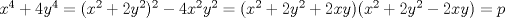 TEX: $x^4+4y^4=(x^2+2y^2)^2-4x^2y^2=(x^2+2y^2+2xy)(x^2+2y^2-2xy)=p$