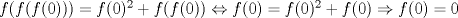 TEX: $f(f(f(0)))=f(0)^2+f(f(0)) \Leftrightarrow f(0)=f(0)^2+f(0) \Rightarrow f(0)=0$