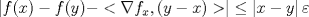 TEX: $\displaystyle {\left|f(x)-f(y)-<\nabla f_x,(y-x)>\right|}\leq \left|x-y\right|\varepsilon<br />$