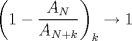 TEX: $\left(1-\dfrac{A_N}{A_{N+k}}\right)_k \to 1$