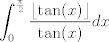 TEX: $\displaystyle \int_{0}^{\frac{\pi}{2}} \frac{\lfloor \tan(x) \rfloor}{\tan(x)} dx$