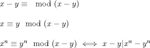 TEX: $ \\ x-y \equiv \mod (x-y) \\ \\  \ x \equiv y \mod (x-y)\\ \\ x^n \equiv y^n \mod(x-y) \ \Longleftrightarrow \ x-y|x^n-y^n $