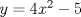 TEX: $y=4x^2-5$