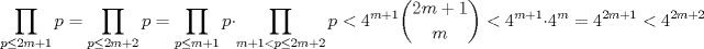 TEX: $$\prod_{p \le 2m+1} {p} = \prod_{p \le 2m+2} {p}= \prod_{p \le m+1} {p} \cdot \prod_{m+1<p \le 2m+2} {p} < 4^{m+1} {2m+1 \choose m} < 4^{m+1} \cdot 4^m =4^{2m+1} < 4^{2m+2}$$