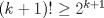 TEX: $(k+1)! \geq 2^{k+1}$