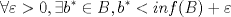 TEX: \[\forall \varepsilon>0,\exists b^{*}\in B,b^{*}< inf(B)+\varepsilon\]<br />