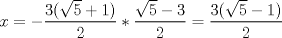 TEX: $x=-\dfrac{3(\sqrt{5}+1)}{2}*\dfrac{\sqrt{5}-3}{2}=\dfrac{3(\sqrt{5}-1)}{2}$