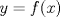 TEX: $y=f(x)$