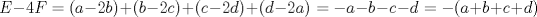 TEX: \[E-4F=(a-2b)+(b-2c)+(c-2d)+(d-2a)=-a-b-c-d=-(a+b+c+d)\]