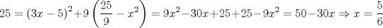 TEX: $$25=\left( 3x-5 \right)^{2}+9\left( \frac{25}{9}-x^{2} \right)=9x^{2}-30x+25+25-9x^{2}=50-30x\Rightarrow x=\frac{5}{6}$$
