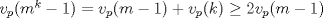 TEX: $v_p(m^k-1)=v_p(m-1)+v_p(k)\ge 2v_p(m-1)$ 