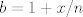 TEX: $b=1+x/n$ 