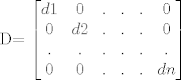 TEX: <br />D=<br />$<br />\begin{bmatrix}<br />d1 & 0 & . & . & . & 0 \\<br />0 & d2 & . & . & . & 0 \\<br />. & . & . & . & . & . \\<br />0 & 0 & . & . & . & dn \\<br />\end{bmatrix}<br />$<br />