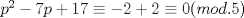 TEX: $p^2-7p+17\equiv -2+2\equiv 0(mod.5)$