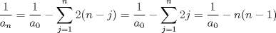 TEX: $$\frac 1{a_n}=\frac 1{a_0}-\sum_{j=1}^{n}2(n-j)=\frac 1{a_0}-\sum_{j=1}^{n}2j=\frac 1{a_0}-n(n-1)$$