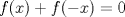 TEX: $f(x)+f(-x)=0$