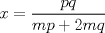 TEX: \( \displaystyle x=\frac { pq }{ mp+2mq }  \)