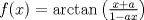 TEX: $f(x)=\arctan \left(\frac{x+a}{1-ax}\right)$